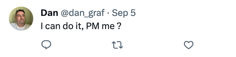 @dan_graf tweets "I can do it, PM me?"