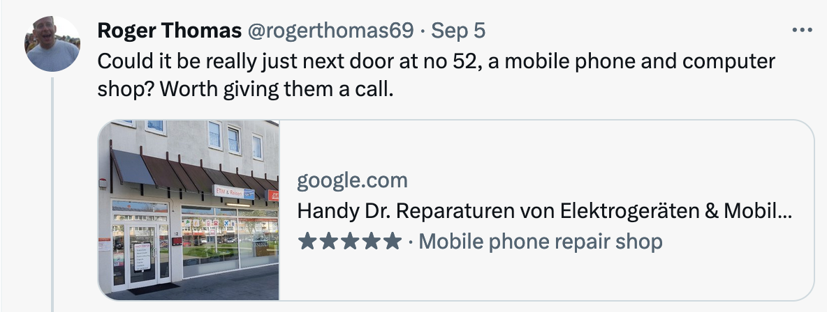 Roger Thomas tweets "Could it be really just next door at no 52, a mobile phone and computer shop? Worth giving them a call." and links to the business profile on Google Maps.